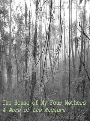 cover image of The House of My Four Mothers & More of the Macabre